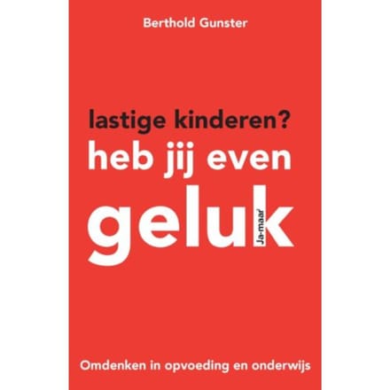 Lastige Kinderen? Heb Jij Even Geluk - Berthold Gunster