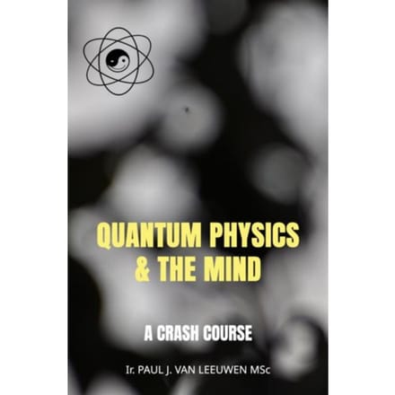 Quantum Physics & The Mind - Paul J. van Leeuwen
