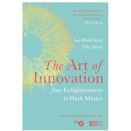 The art of innovation : from enlightenment to dark matter - Ian Blatchford