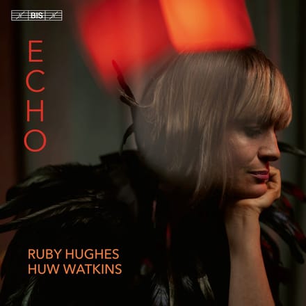 Ruby Hughes, Huw Watkins - Echo - Songs Across The Ages (SACD)