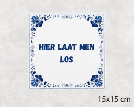 Spreuk tegel 15x15 cm Hier laat men los
