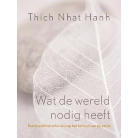 Wat De Wereld Nodig Heeft - T.N. Hanh