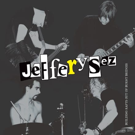 Jeffery Sez - Building Rafts Out Of Burnt Bridges (LP)
