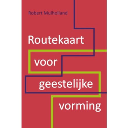 Routekaart Voor Geestelijke Vorming - Robert Mulholland