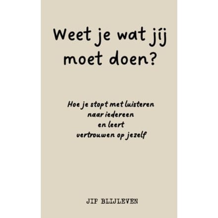 Weet Je Wat Jíj Moet Doen? - Jip Blijleven