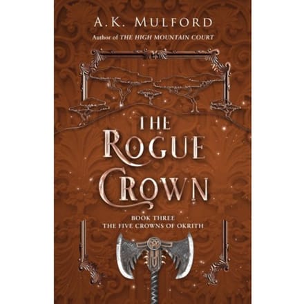 The Rogue Crown - The Five Crowns Of Okrith - A.K. Mulford