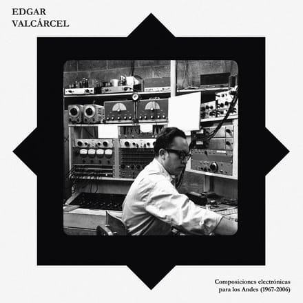 Edgar Valcarcel - Composiciones Electronicas Para Los Andes (1967-2006) (LP)