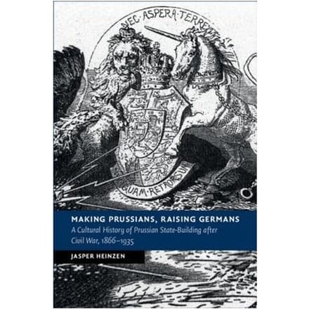 Making Prussians, Raising Germans - Jasper (University of York) Hein