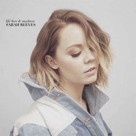 Sarah Reeves - Life Love & Madness (CD)
