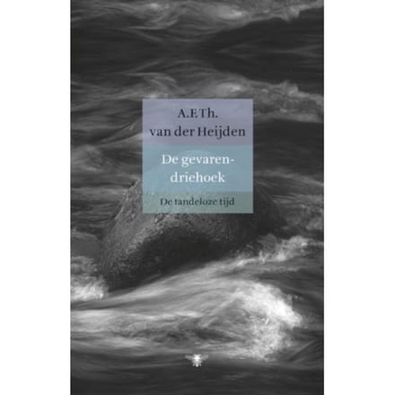 De Gevarendriehoek - De Tandeloze Tijd - A.F.Th. van der Heijden