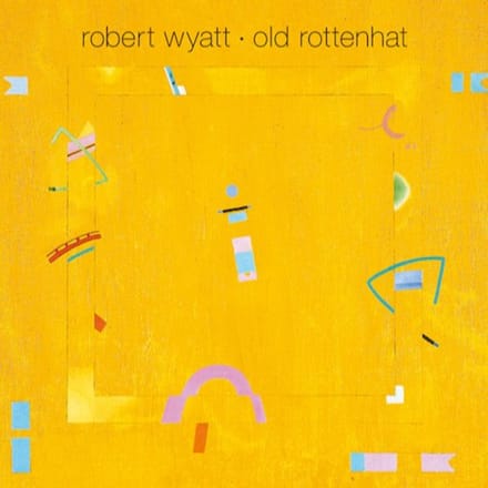 Old Rottenhat - Robert Wyatt
