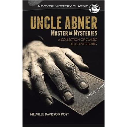 Uncle Abner, Master Of Mysteries - Melville Davisson Post