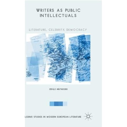 Writers As Public Intellectuals - Odile Heynders