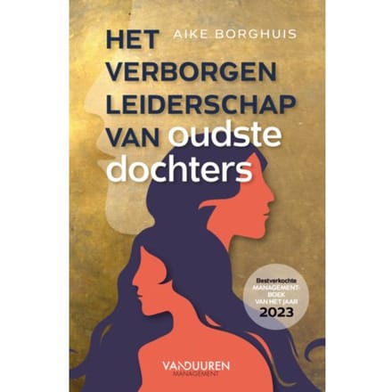 Het Verborgen Leiderschap Van Oudste Dochters - Aike Borghuis