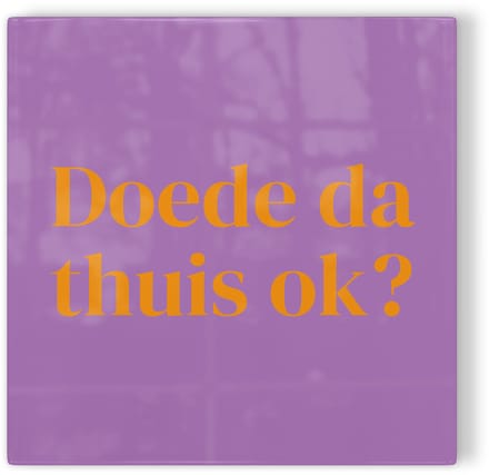 Tegeltje Breda - Doede da thuis ok? - paars oranje