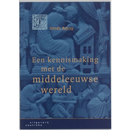Een Kennismaking Met De Middeleeuwse Wereld - I. Bejczy