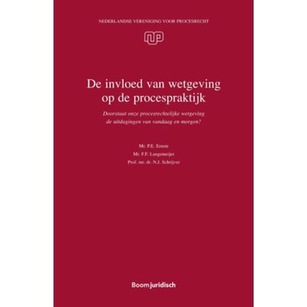 De Invloed Van Wetgeving Op De Procespraktijk - Nvvp-Reeks - P.E. Ernste