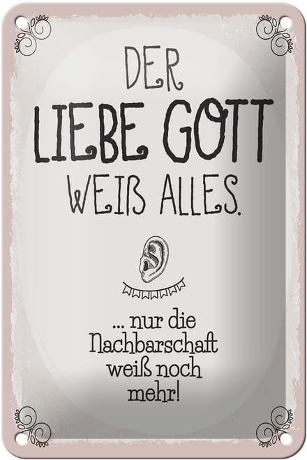Blechschild Spruch 12x18 cm liebe Gott weiß alles nur die Nachbarschaft Schild