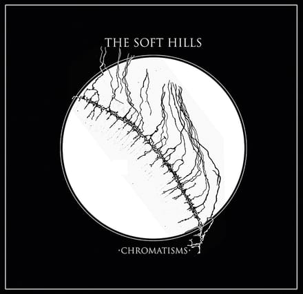 Soft Hills - Chromatisms (LP)
