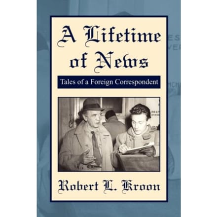 A lifetime of news - Robert L Kroon