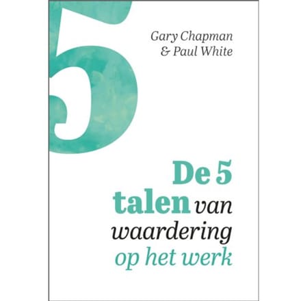 De 5 Talen Van Waardering Op Het Werk - Gary Chapman