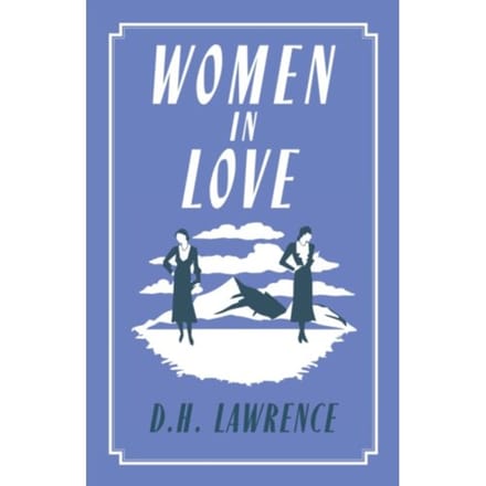 Women In Love - Alma Classics Evergreens - D.H. Lawrence