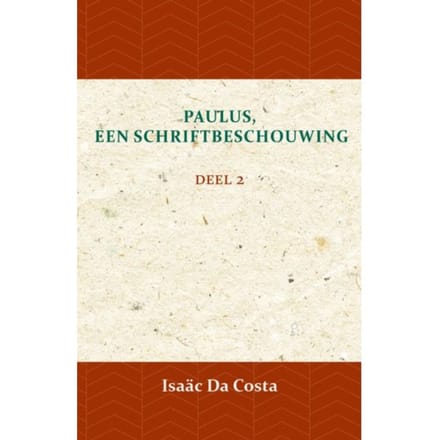 Paulus, Een Schriftbeschouwing 2 - Isaäc Da Costa