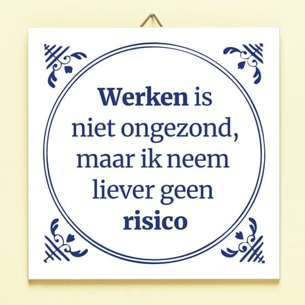 Tegeltje Werken is niet ongezond van Ditverzinjeniet