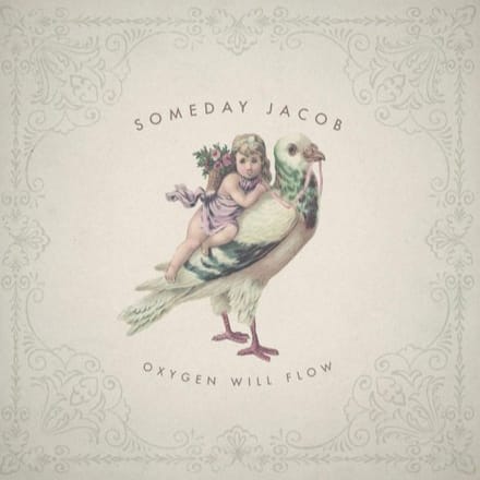 Someday Jacob - Oxygen Will Flow (LP)