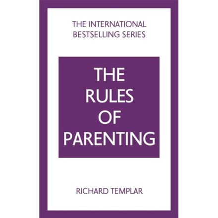 The Rules Of Parenting: A Personal Code For Bringing Up Happy, Confident Children - The Rules - Richard Templar