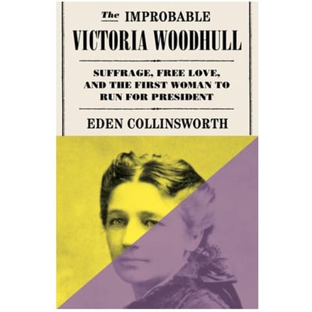 The Improbable Victoria Woodhull - Eden Collinsworth