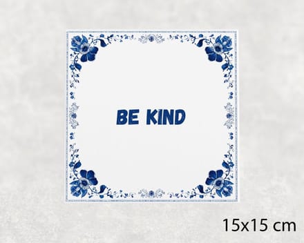 Spreuk tegel 15x15 cm Be kind