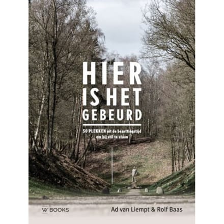 Hier Is Het Gebeurd - Ad van Liempt