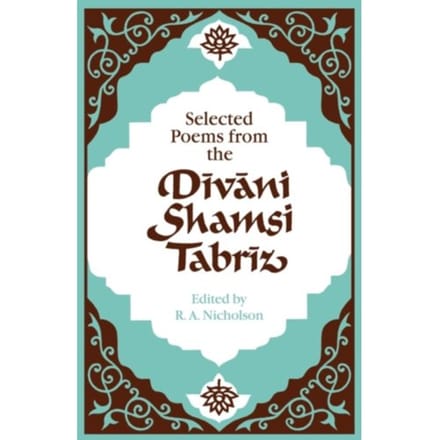 Selected Poems From The Divani Shamsi Tabriz - Nicholson