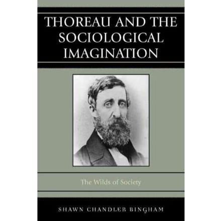 Thoreau And The Sociological Imagination - Shawn Chandler Bingham