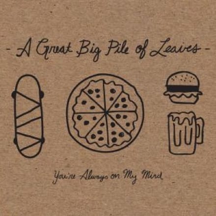 You're Always On My Mind - A Great Big Pile Of Leaves