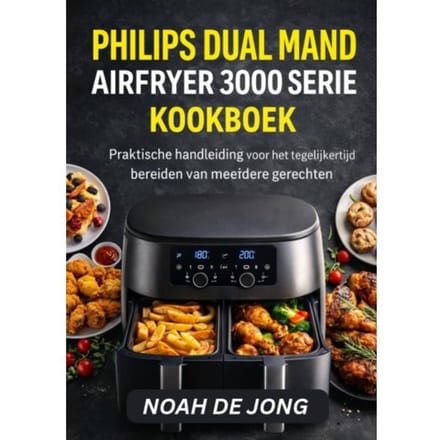 Philips Dual Mand Airfryer 3000 Serie Kookboek - Noah De JONG