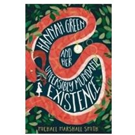 Hannah Green And Her Unfeasibly Mundane Existence - Michael Marshall Smith