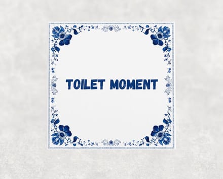 Spreuk tegel 15x15 cm Toilet moment