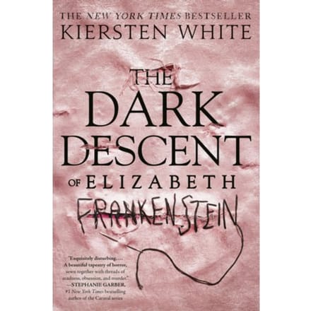 The Dark Descent Of Elizabeth Frankenstein - Kiersten White