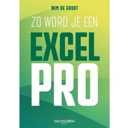 Zo Word Je Een Excel-Pro - Wim de Groot