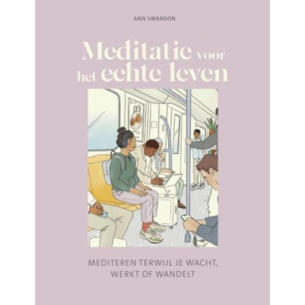 Meditatie Voor Het Echte Leven - Ann Swanson
