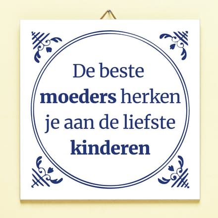 Tegeltje De Beste Moeders Herken Je Aan van Ditverzinjeniet.nl