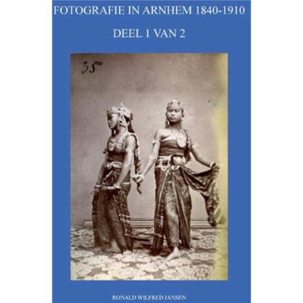Fotografie In Arnhem 1840-1910 - Ronald Wilfred Jansen
