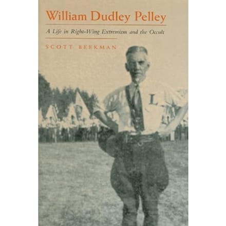 William Dudley Pelley - Scott Beekman