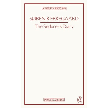 The Seducer’s Diary - Penguin Archive - Søren Kierkegaard