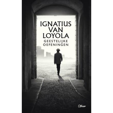 Geestelijke Oefeningen - Ignatius van Loyola