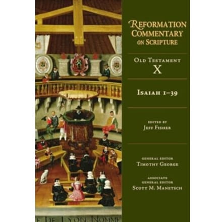 Isaiah 1-39 - Reformation Commentary On Scripture
