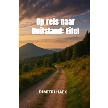 Op Reis Naar Duitsland: Eifel - Dimitri Haex