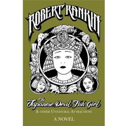 The Japanese Devil Fish Girl And Other Unnatural Attractions - Robert Rankin
